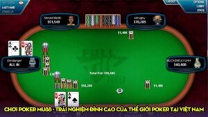 Chơi Poker Mu88 - Trải nghiệm đỉnh cao của thế giới poker tại Việt Nam